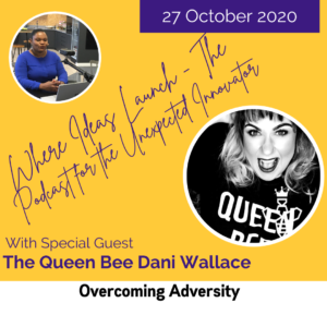 Overcoming Adversity with The Queen Bee Dani Wallace on Where Ideas Launch The Podcast