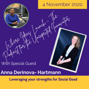 Leveraging your strengths for Social Good with Anna Derinova Hartmann on the podcast Where Ideas Launch
