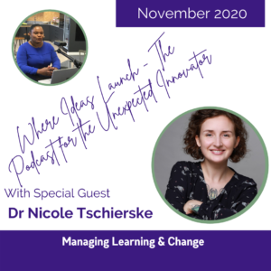 Managing Learning and Change with Dr Nicole Tschierske on the Podcast Where Ideas Launch