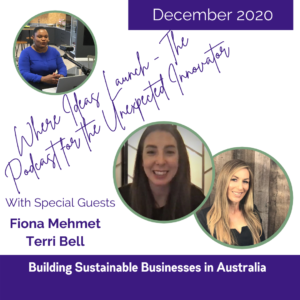 Sustainability Downunder - Interviews with Fiona Mehmet and Terri Bell on Where Ideas Launch the Podcast hosted by Katherine Ann Byam