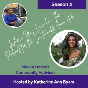 Community Activism with Miriam Dorsett on The Podcast - Where Ideas Launch Hosted by Katherine Ann Byam